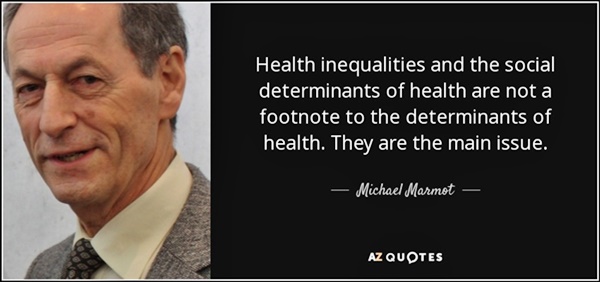 quote-health-inequalities-and-the-social-determinants-of-health-are-not-a-footnote-to-the-michael-marmot-154-98-25